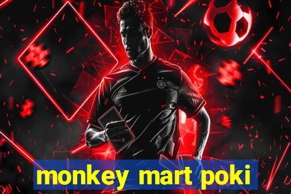 monkey mart poki